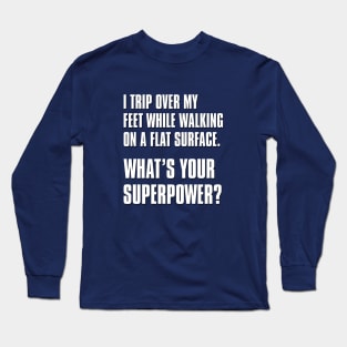 What's Your Superpower (Tripping) Long Sleeve T-Shirt